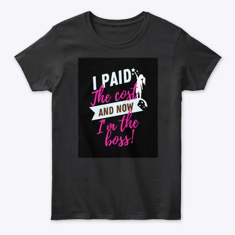 I Paid The Cost And Now I'm The Boss!